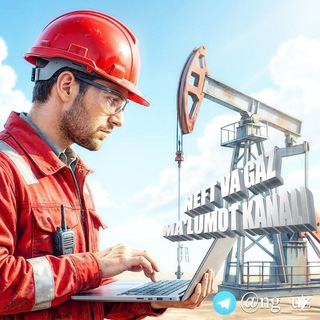 NEFT VA GAZ - MA'LUMOT KANALI