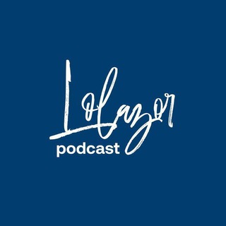 Lolazor.podcast