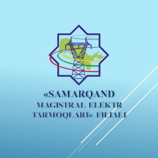 «SAMARQAND MAGISTRAL ELEKTR TARMOQLARI» FILIALI — uzbekistonmet.uz