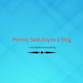 Mehroj Sadullayev || Blog
