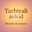 MIROLIM RAXMATOV | TARBIYALI AVLOD