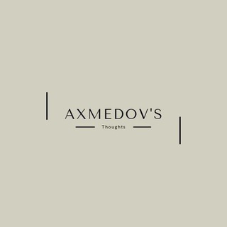 Axmedov's thoughts